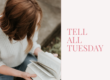 Tell All Tuesday with Haley